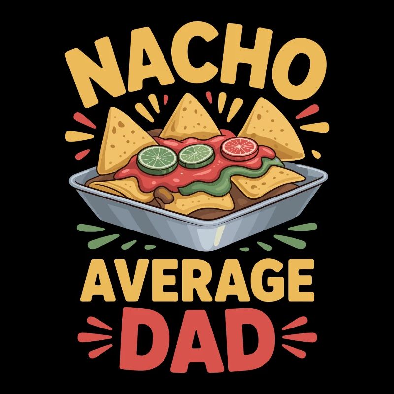 Nacho Average Dad Funny Design