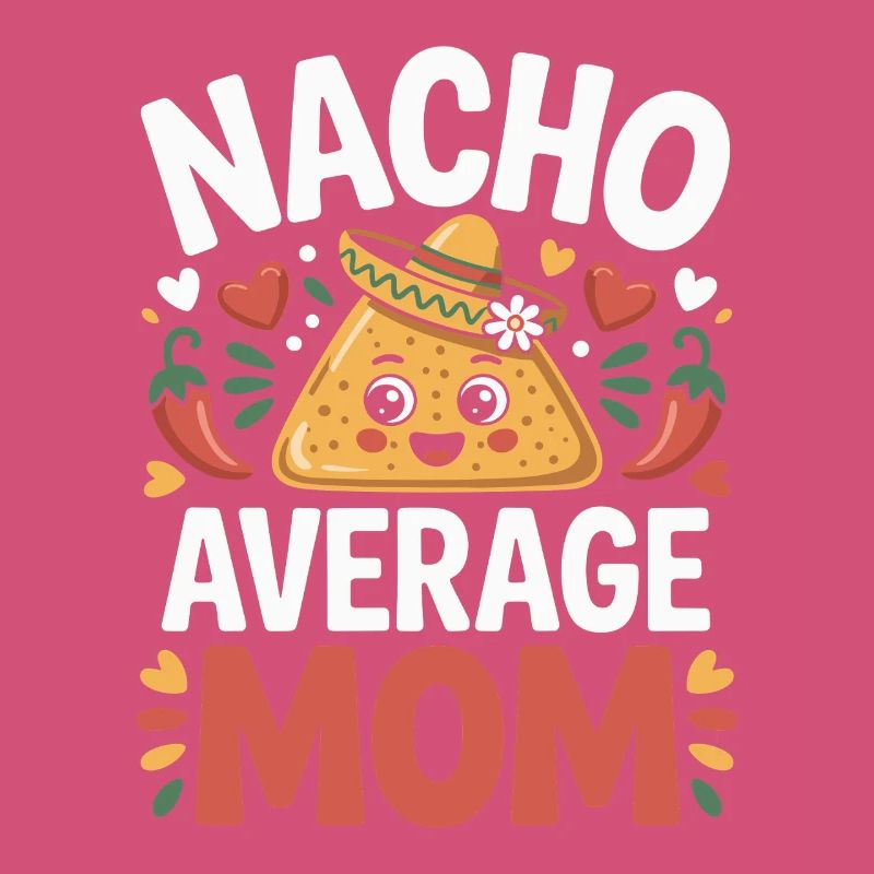Nacho Average Mom Funny