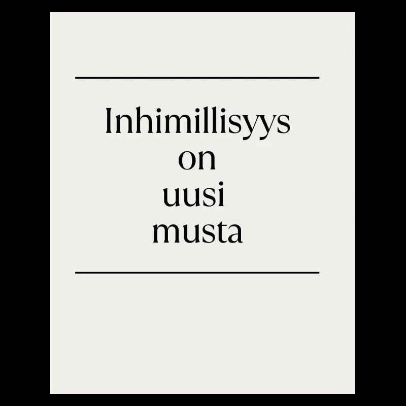 Inhimillisys ist das neue Schwarz
