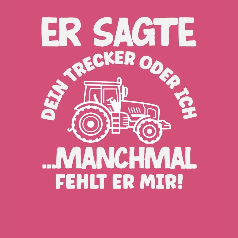 Traktorfahrer Dein Traktor Oder Ich Lustiges