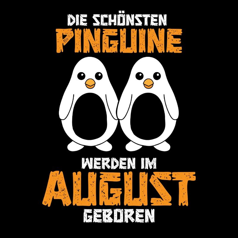 August Geburtstag Pinguin Spruch Lustig