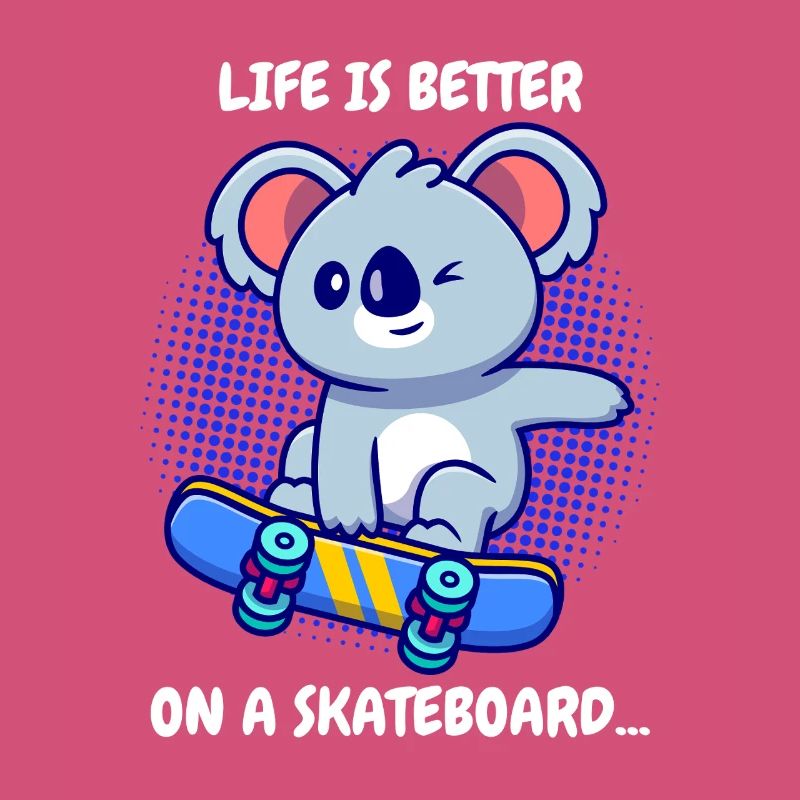 Koala Skateboard Life Is Better