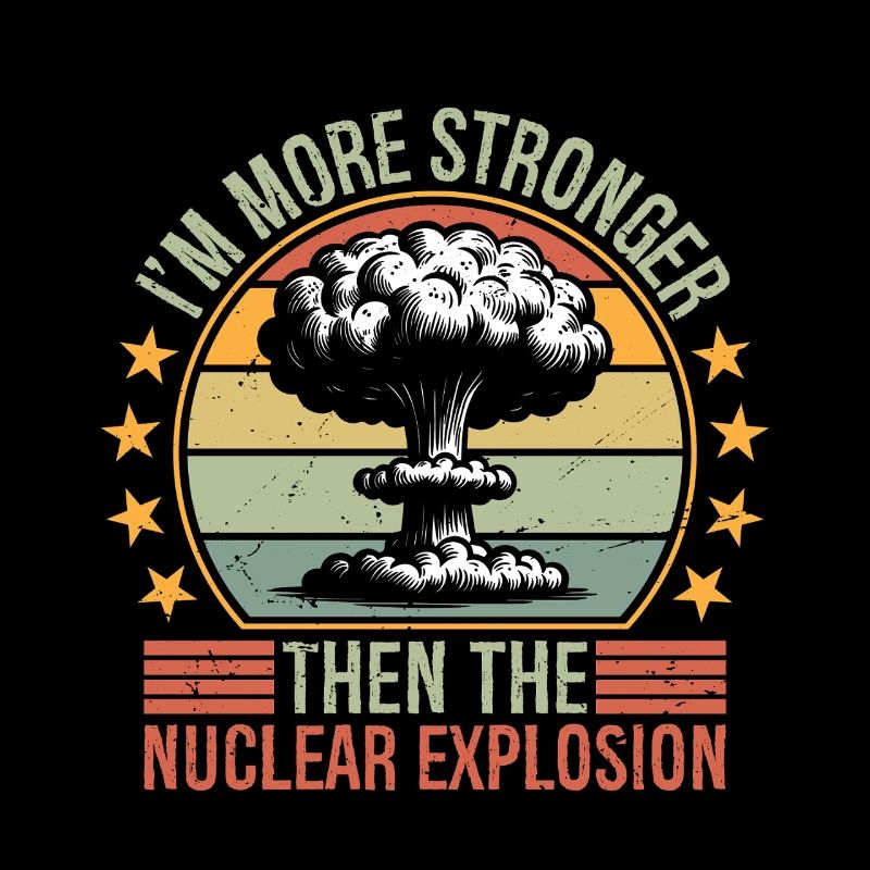 I'm more stronger than the Nuclear Explosion