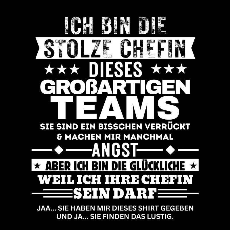 Ich bin die stolze Chefin dieses großartigen Teams