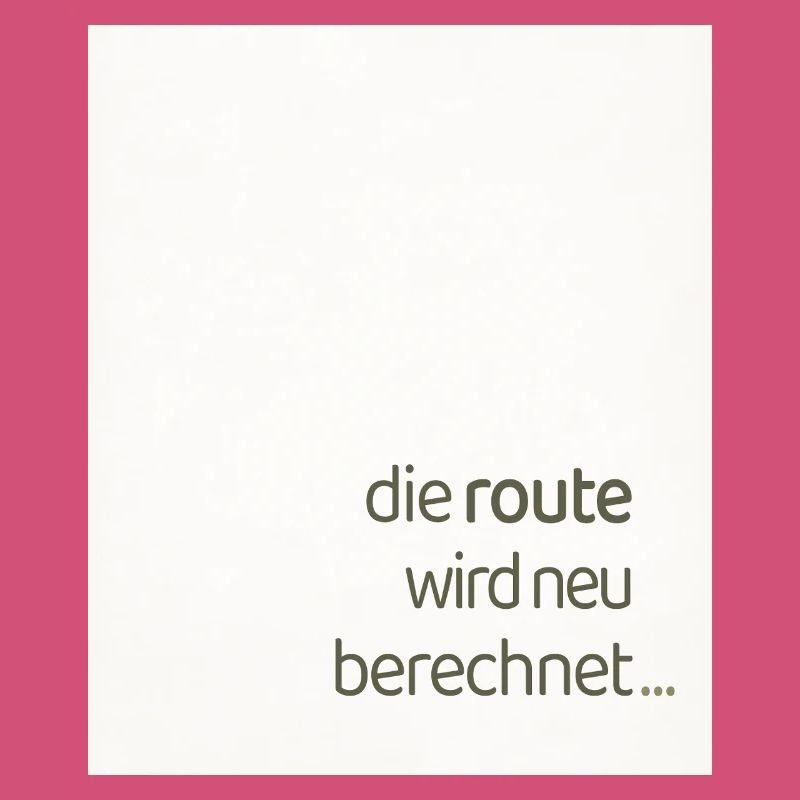 Die Route Wird Neu Berechnet – Modernes Statement