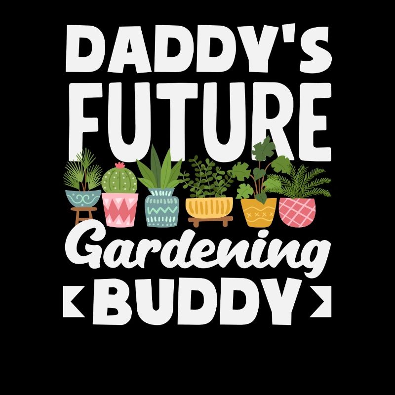 Daddy's Future Gardening Buddy Funnier