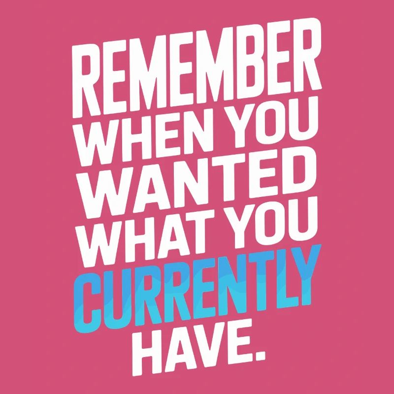 Remember When You Wanted Gratitude Mindfulness