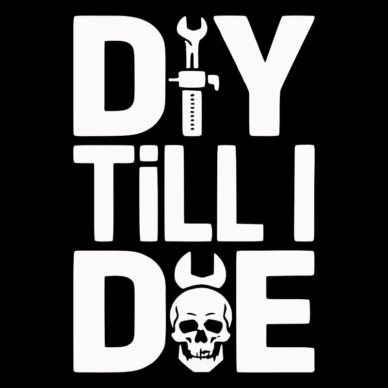 DIY Till I Die Statement