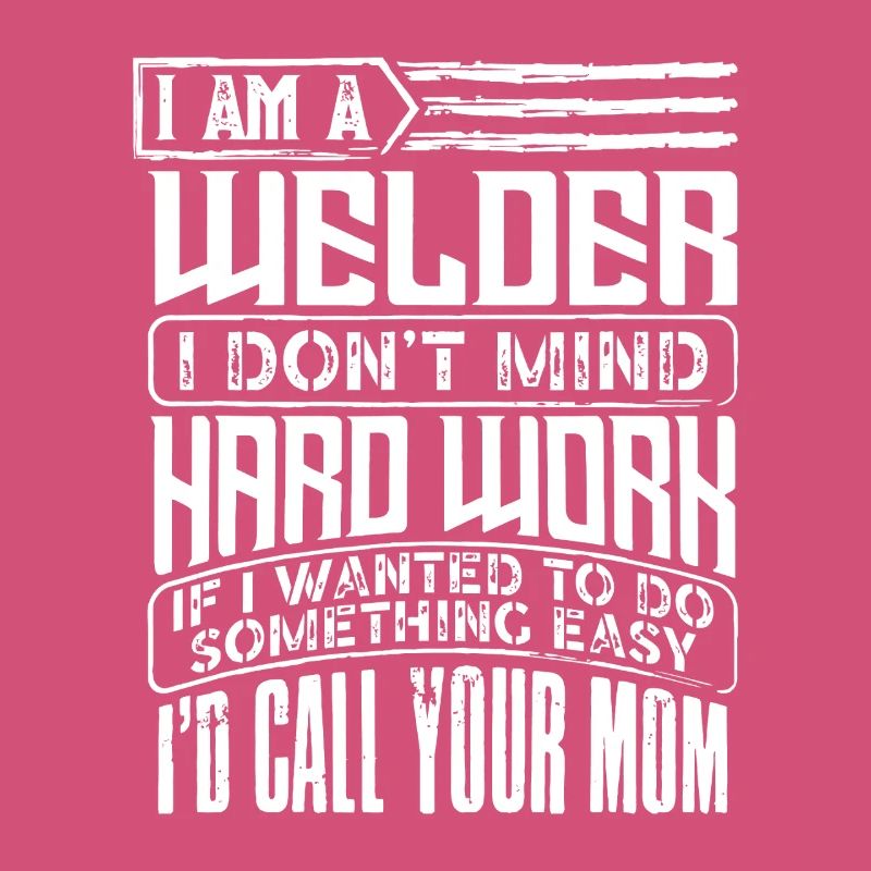 Welder Pride: Hard Work Humor