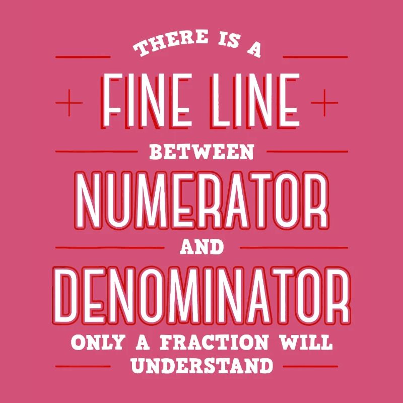 Fine Line Between Numerator Denominator