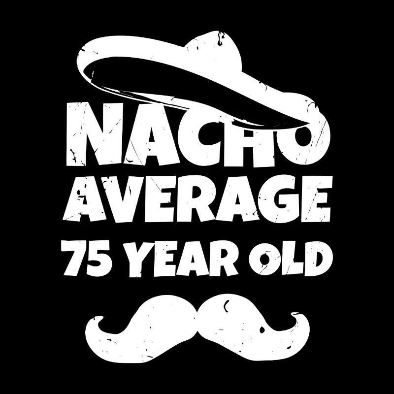 Nacho Durchschnitt 75 Jahre alt