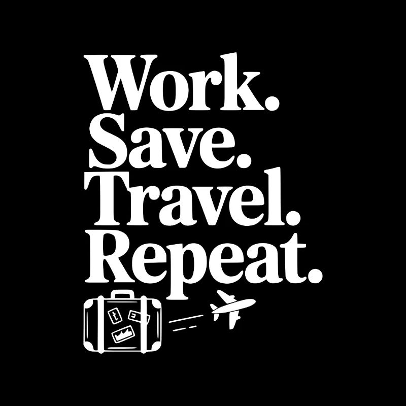 Work. Save. Travel. Repeat.