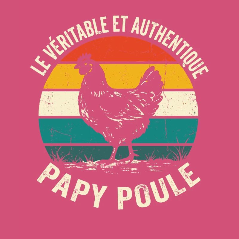 Véritable Et Authentique Papy Poule