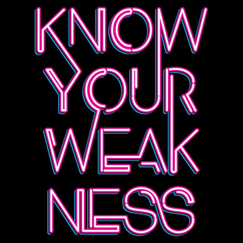 Know your weakness