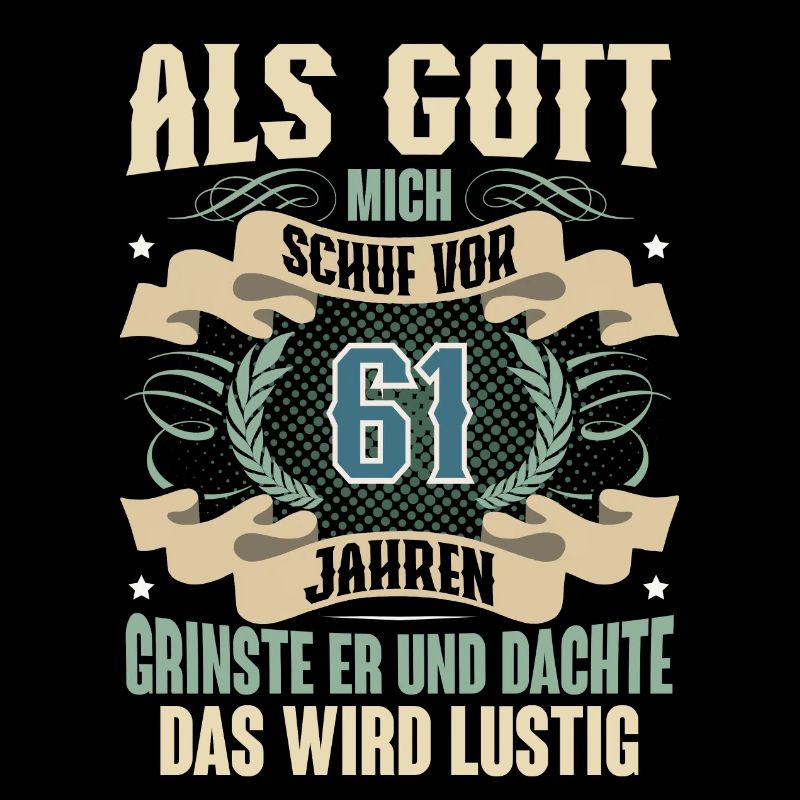61. Geburtstag Als Gott Mich Schuf Vor