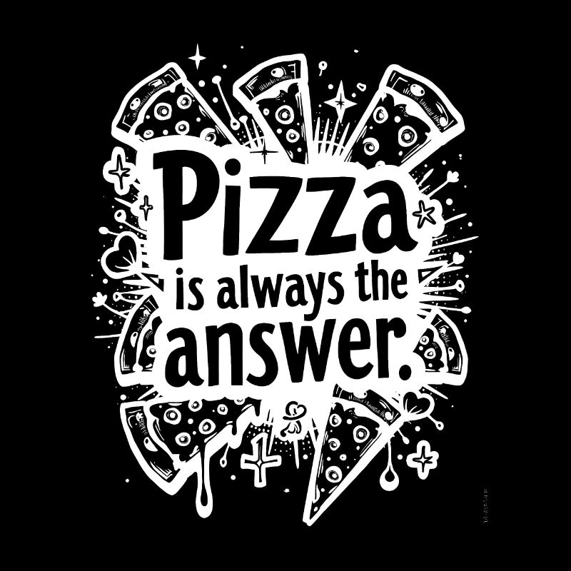 PIZZA IST IMMER DIE ANTWORT