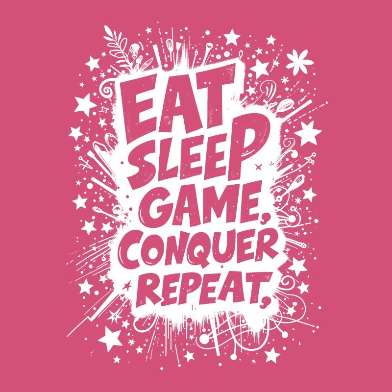EAT, SLEEP, GAME, CONQUER, REPEAT