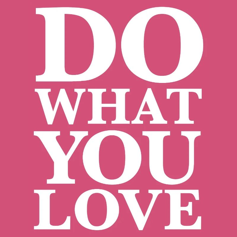 Faites ce que vous aimez - Motivation Typographie Blanc