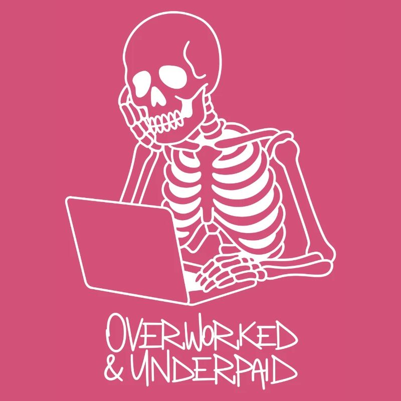 Overworked & Underpaid Skeleton Work Shirt