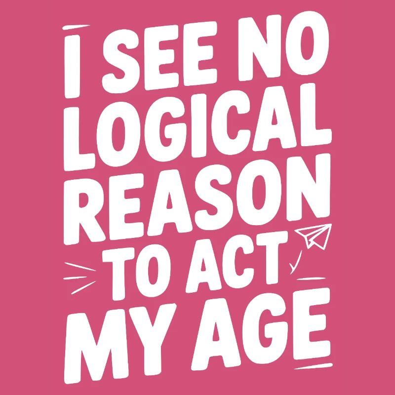 I See Logical Reason to Act my Age