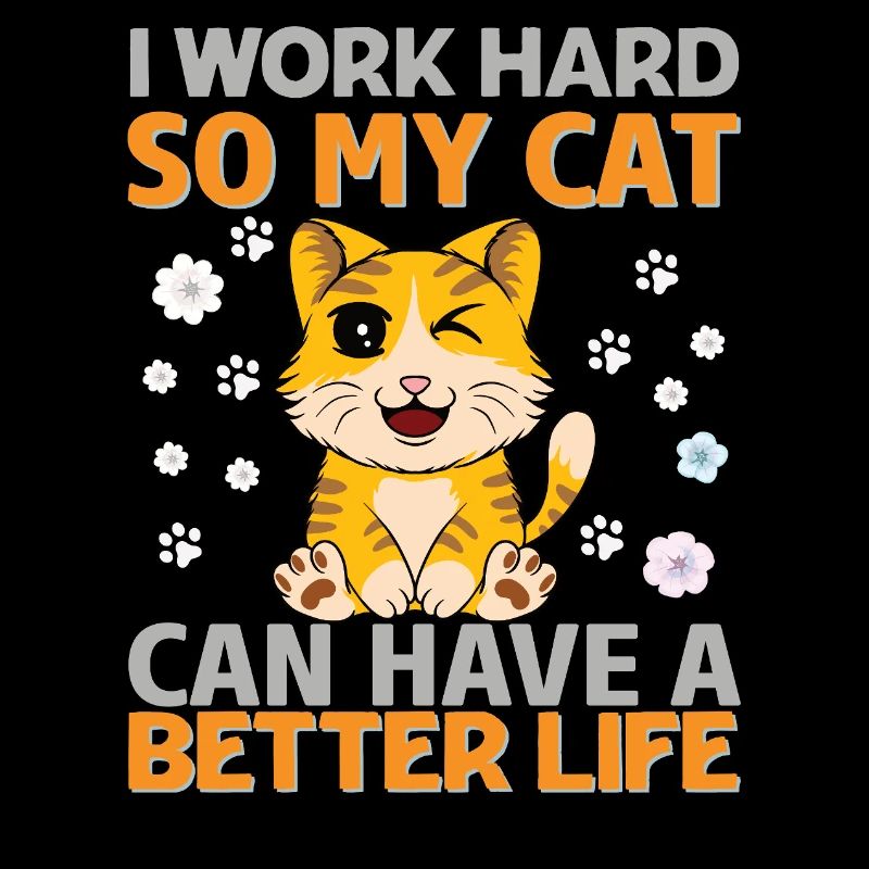 Work hard for my cat