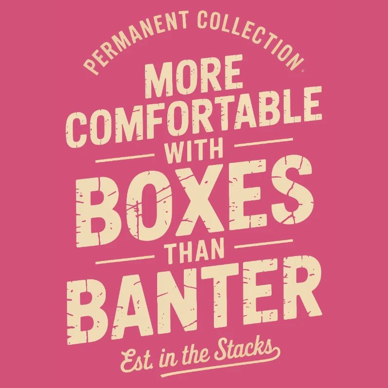 More Comfortable With Boxes Than Banter