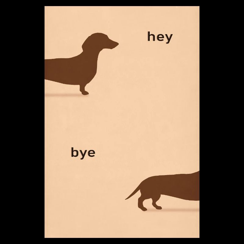 Hey Bye Dachshund - Affiche de chien drôle