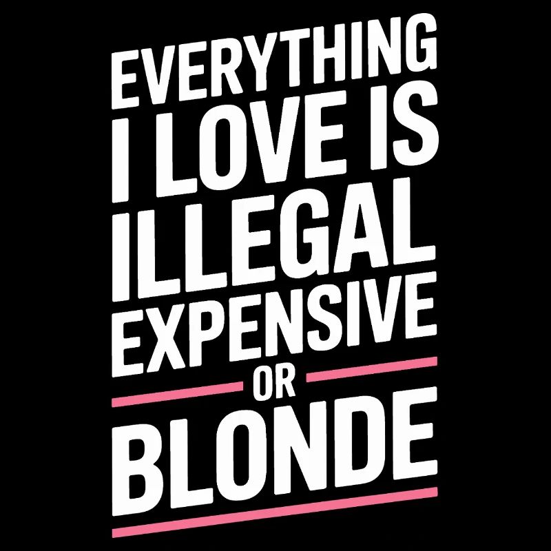 Everything I Love Illegal Expensive Blonde Männer
