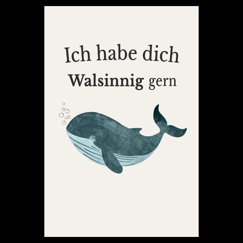 Liebevolles Wal Poster – walsinnig gern