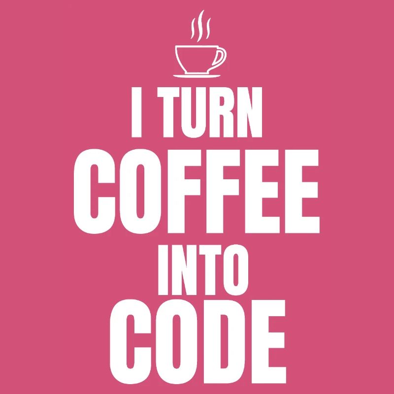 I Turn Coffee Into Code