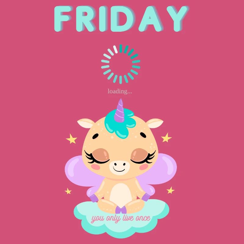 Friday loading, you only live once,Weekend