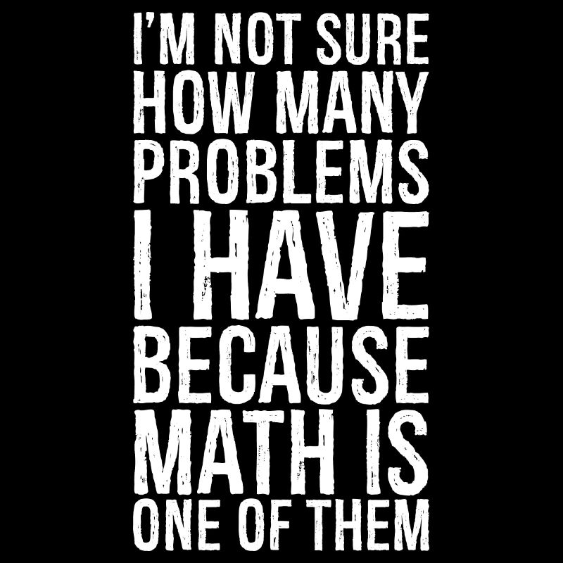 I'm not sure how many problems I have funny shirt