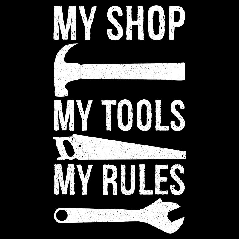 my shop my tools my rules
