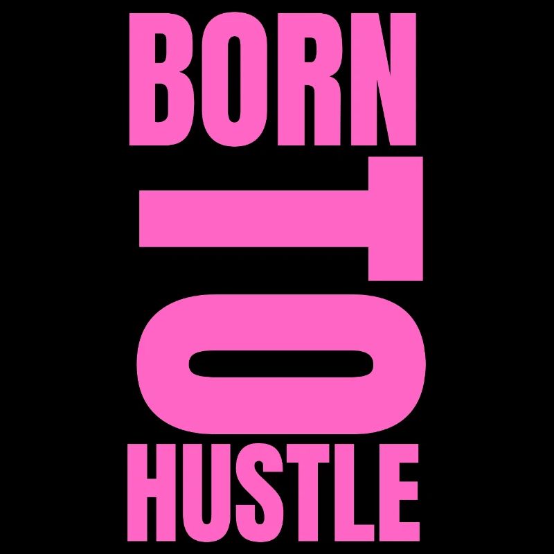 Born To Hustle motivation réussite mindset