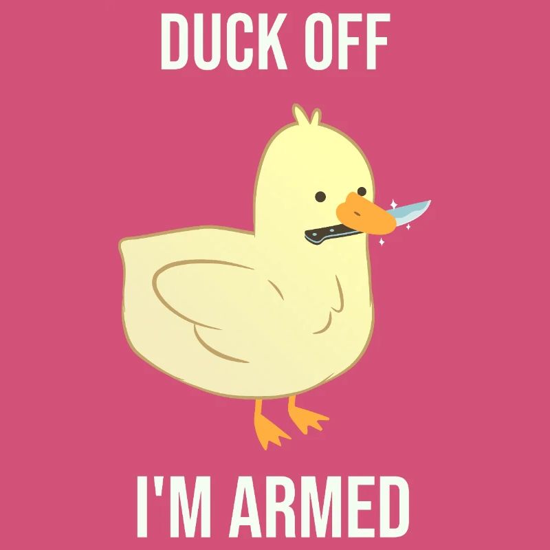 Duck dich weg, ich bin bewaffnet