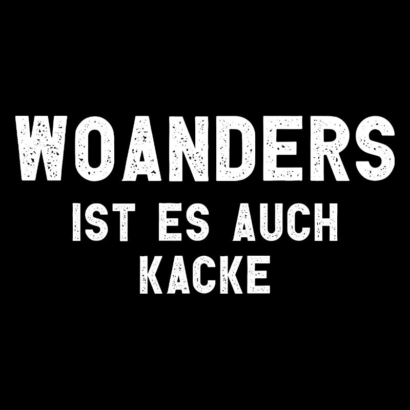 Woanders Ist Es Auch Kacke Arbeit