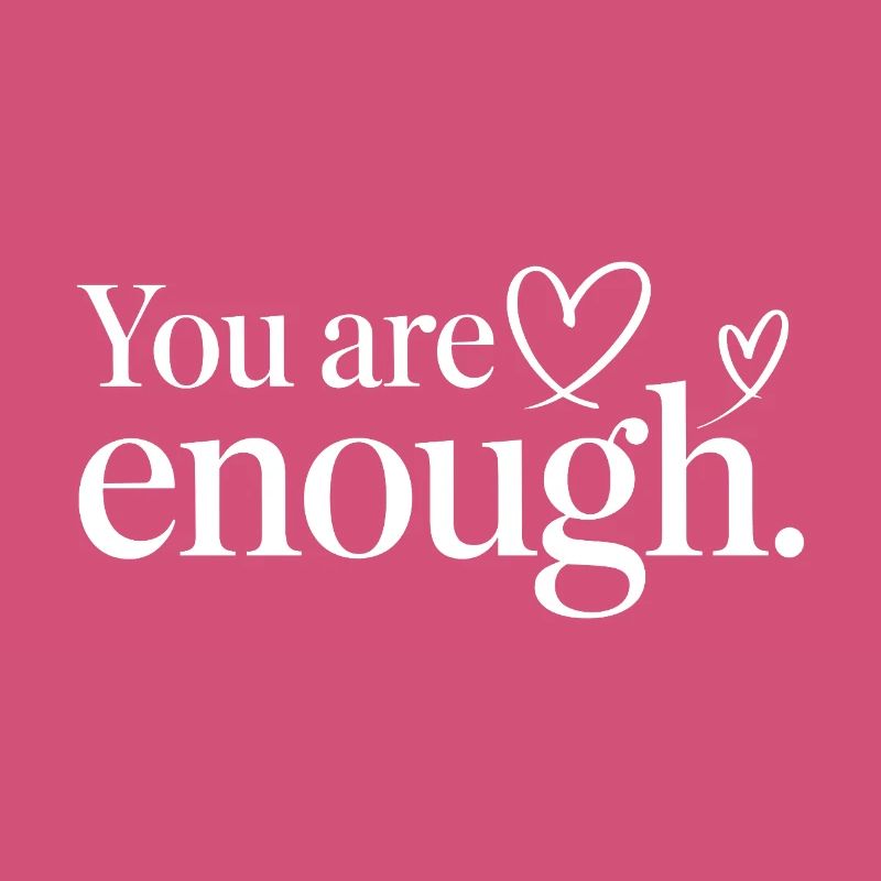 You Are Enough Herz Achtsamkeit Statement