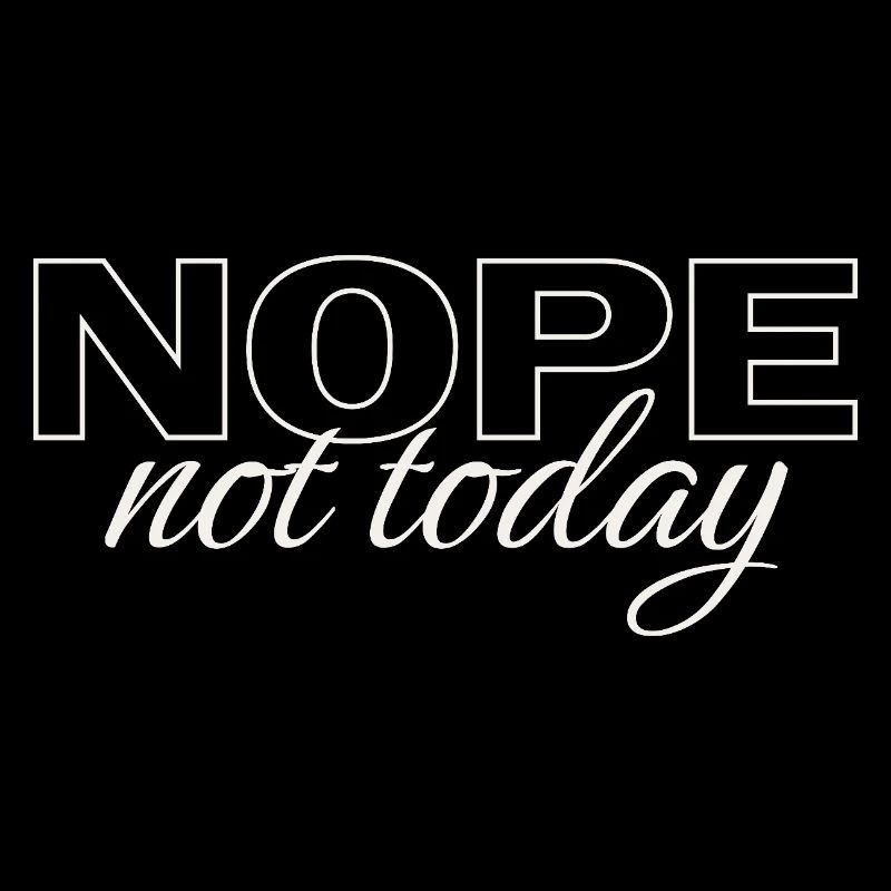 Nope Not Today Shirt – Funny Introvert Saying Tee