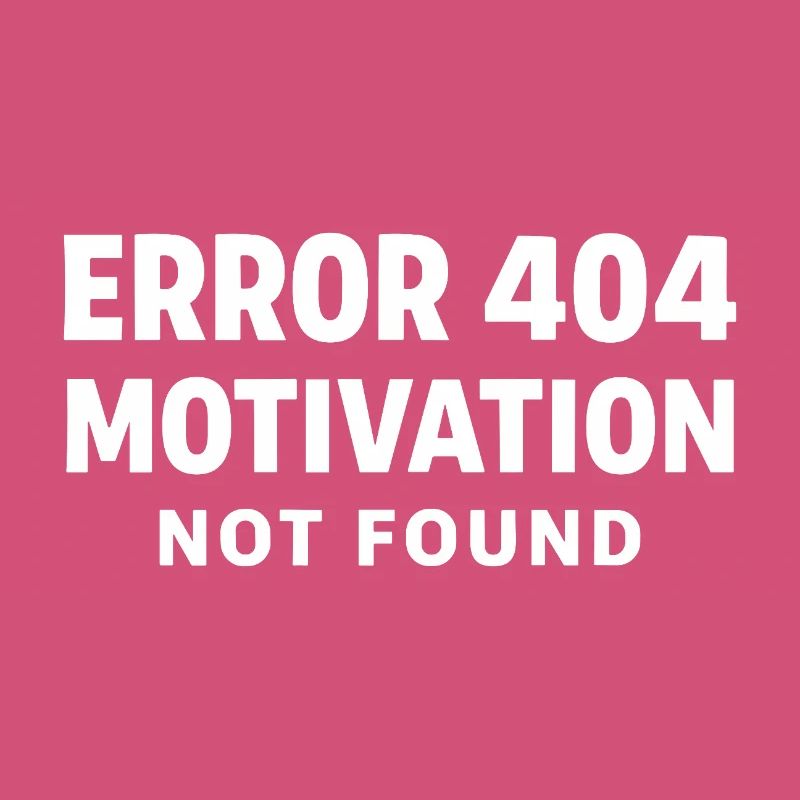 Error 404 Motivation not found Lustiger Spruch