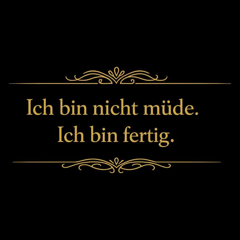 Ich bin nicht müde – Ich bin fertig