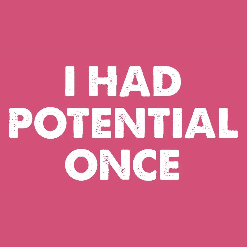 J’avais du potentiel autrefois