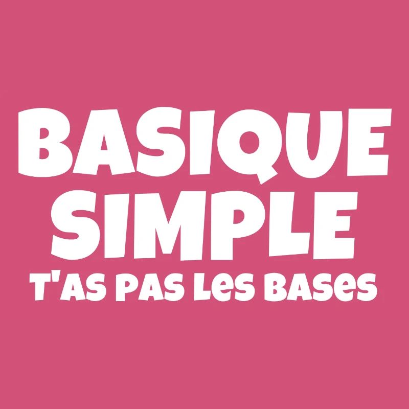 basique, simple, vous n'avez pas les bases