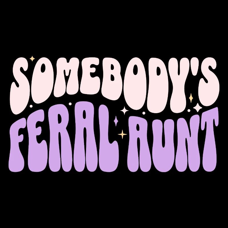 Somebody's Feral Aunt
