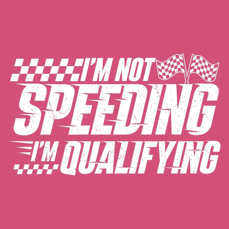 I’m Not Speeding I’m Qualifying Racing Drift 