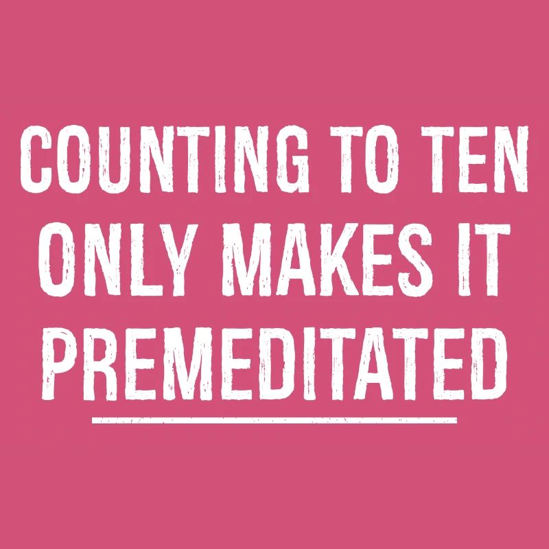 counting to ten only makes ti premeditated
