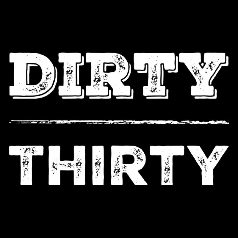 Dirty 30 30e anniversaire