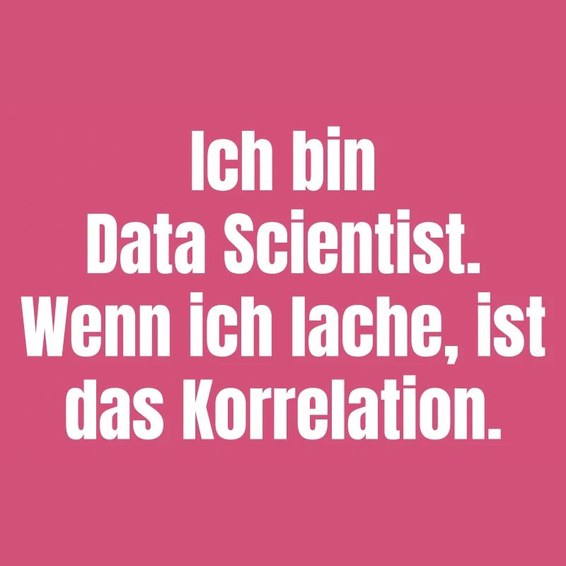 Ich bin Data Scientist Spruch