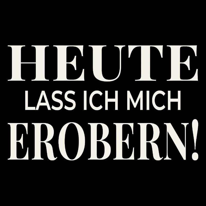 Heute lass ich mich erobern!