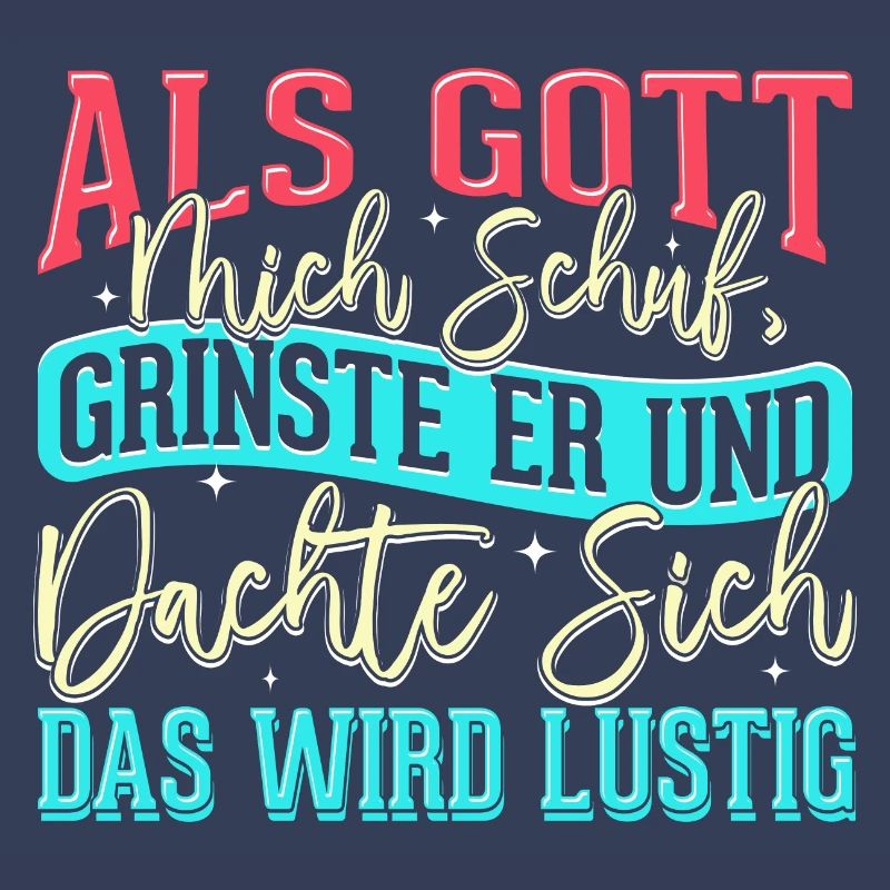 Als Gott mich schuf grinste er - das wird lustig