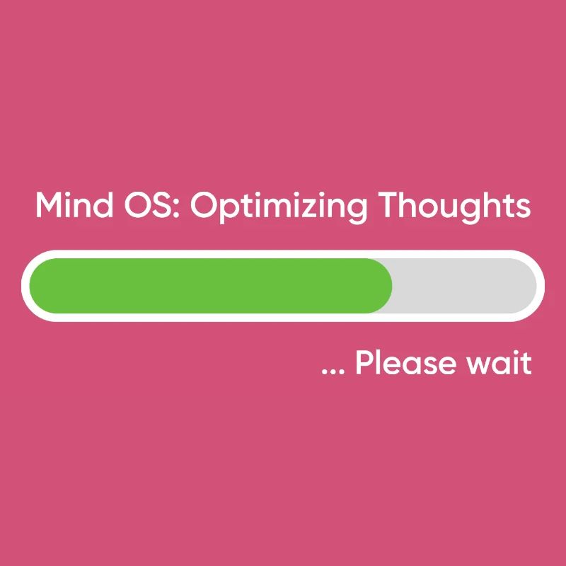 Mind OS Optimizing Thoughts... Please Wait